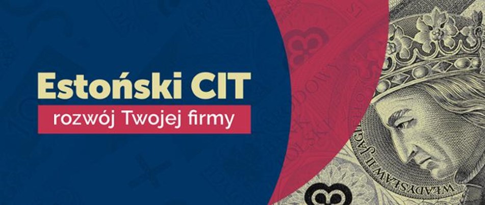 Zbliżenie na postać z banknotu 100 zł. Napis: Estoński CIT - rozwój Twojej firmy
