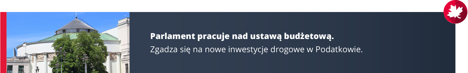 Widok na budynek Sejmu RP, przesłonięty przez dwa drzewa. Obok tekst: Parlament pracuje nad ustawą budżetową. Zgadza się na nowe inwestycje drogowe w Podatkowie.